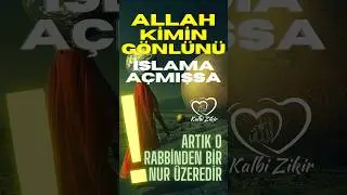 ALLAH KİMİN GÖNLÜNÜ İSLAMA AÇMIŞSA, ARTIK O, RABBİNDEN BİR NUR ÜZEREDİR. (ZUMER SURESİ 22. AYET)
