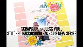 Scrapbook Process Video - Using a Stitched Background to Add Texture / What's New Series