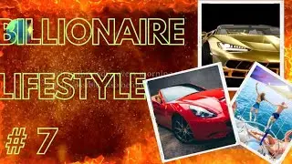 BILLIONAIRE LIFESTYLE #7