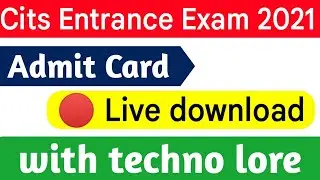 Cits Admit Card 2021 | अब admit card डाउनलोड हो रहे है | Cits Admission 2021|| live download