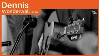 Wonderwall - Cover by Dennis | MNMG