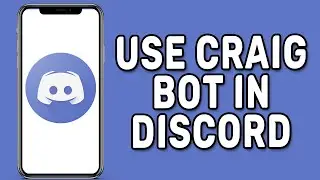 How to Use Craig Bot in Discord