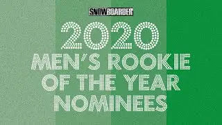 Men's Rookie Of The Year Nominees—2020 Snowboarder Awards