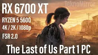 The Last of Us Part I PC | RX 6700 XT | BENCHMARK TEST | 4K - 2K - 1080p | FSR |