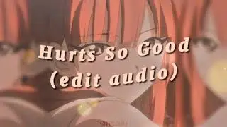 Hurts So Good (edit audio)