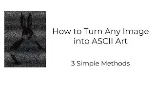 How to Convert Digital Images to ASCII Art