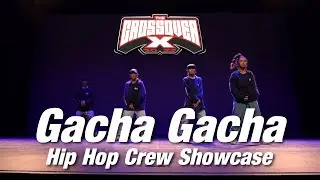 32. Gacha Gacha | Hip Hop Crew Showcase | The Crossover X | XOX