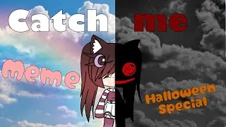 Catch me||meme||Halloween special||Gacha Life