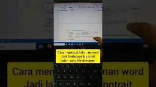 CARA MEMBUAT HALAMAN DI WORD JADI LANDSCAPE DAN POTRAIT DALAM 1 FILE DOKUMEN