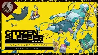 Citizen Sleeper 2: Starward Vector - Hexport Demo