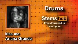 kiss me - Ariana Grande [Drums] * HQ Download