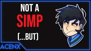 I'm not a simp,  but