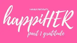 HappiHER: part 1 session 1 gratitude