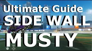 Shazanwich's Ultimate Guide to Mechanics in Rocket League: Side Wall Musty