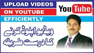 How to Upload Video Efficiently on YouTube Channel ! in Urdu/Hindi