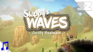 Skippy's Waves - Gritty Heatwave (Theme of Desert) | Terraria Music Pack OST