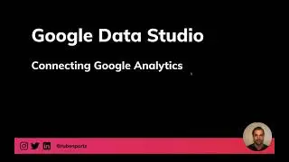 Connecting Google Analytics to Google Data Studio
