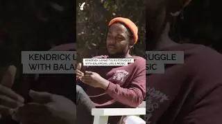 Kendrick talks life and music balance struggle