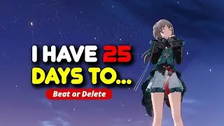 HSR, but I have 25 Days to beat this challenge (Beat or Delete #1)