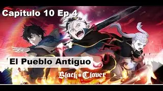 Black Clover M - Capitulo 10 Ep. 4 El Pueblo Antiguo