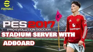 PES 2017 NEW STADIUMS SERVER WITH ADBOARD 2025