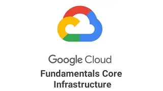 Google Cloud Platform Fundamentals : Core Infrastructure | Google Cloud Platform Tutorial