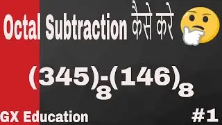 Octal Subtraction कैसे करे | Octal Subtraction /Octal Arithmetic | GX Education