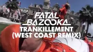 Fatal Bazooka - Trankillement WEST COAST REMIX