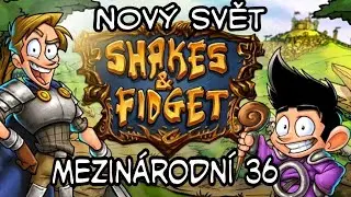 Shake And Fidget-Nový svět Mezinárodní 36