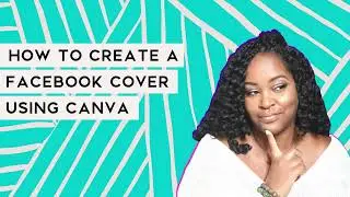 How to Create A Facebook Cover Photo Using Canva