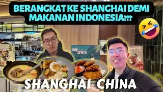 SHANGHAI Ep.1: COBAIN MAKANAN INDONESIA DI SHANGHAI CHINA | NAIK KERETA CEPAT BEIJING-SHANGHAI