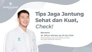 Tips Jaga Jantung Sehat dan Kuat - dr. Johan Winata, Sp.JP (K), FIHA
