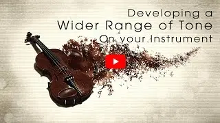 Developing Wider Range of Tone on Your Musical Instrument