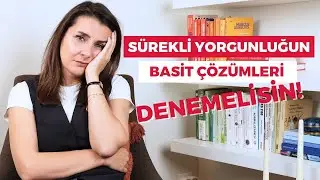 Neden SÜREKLİ YORGUN Hissediyorsun? - 4 BASİT SEBEP ve ÇÖZÜM