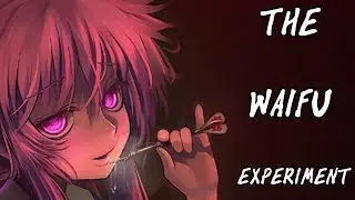 THE WAIFU EXPERIMENT