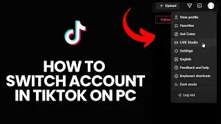How to Switch Account in Tiktok on PC 2025