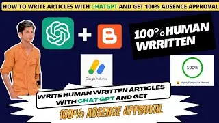 Revealing the Secrets   How to Write Human Written Articles with ChatGPT for AdSense Approval