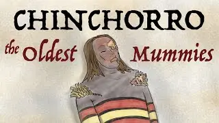 Chinchorro - The Oldest Mummies