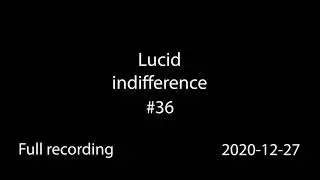 Lucid indifference Podcast #36