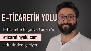 The Road to Success in E-Commerce is Through eticaretinyolu.com