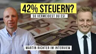 Keinen Spitzen-Steuersatz mehr zahlen! So geht's! Martin Richter im Interview