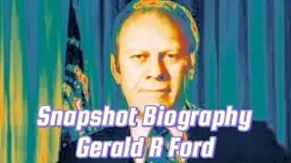 Snapshot Biography for Gerald Ford