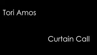 Tori Amos - Curtain Call (lyrics)
