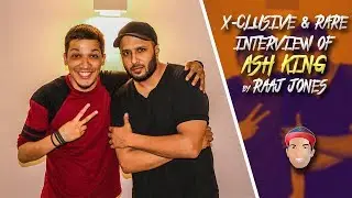 ASH KING - X- CLUSIVE & RARE INTERVIEW BY RAAJ JONES
