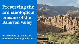 Preserving the archaeological remains of the Bamiyan Valley