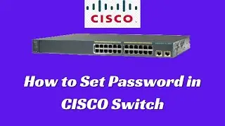 How to Set Password in CISCO Switch | C2960