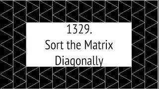 Sort the Matrix Diagonally (Leetcode 1329)