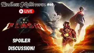 Endless Multiverse #60: The Flash Movie Spoiler Review/Discussion!