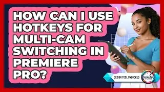 How Can I Use Hotkeys For Multi-cam Switching In Premiere Pro? - Design Tool Unlocked