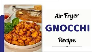 AIR FRYER GNOCCHI RECIPE
